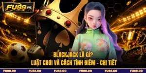 Blackjack Là Gì? Luật Chơi Và Cách Tính Điểm - Chi Tiết