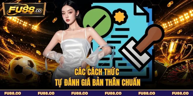Các cách thức tự đánh giá bản thân chuẩn