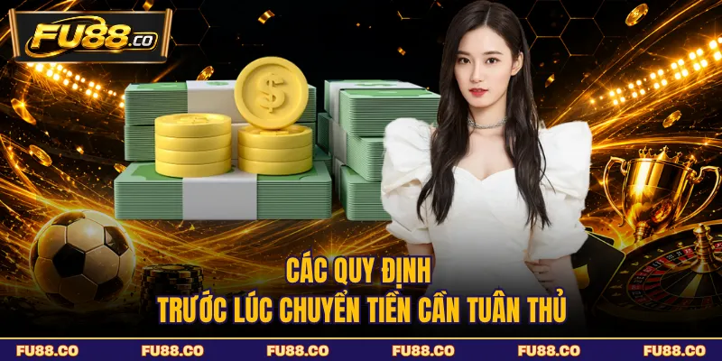 Các quy định cần kiểm tra trước khi giao dịch FU88