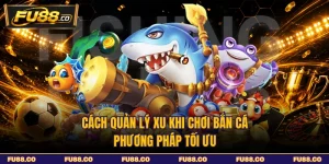 Cách Quản Lý Xu Khi Chơi Bắn Cá - Phương Pháp Tối Ưu