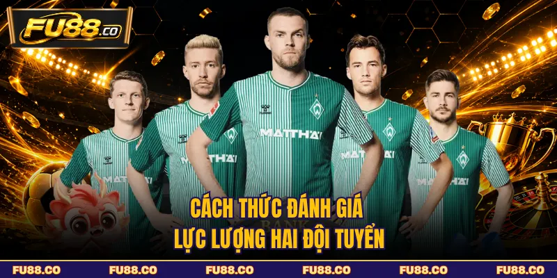 Cách thức đánh giá lực lượng hai đội tuyển