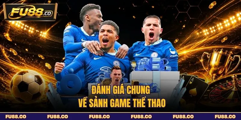 Đánh giá chung về sảnh game thể thao