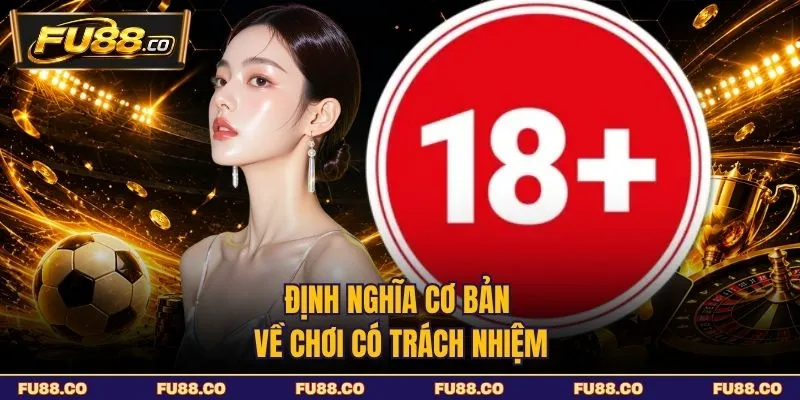 Định nghĩa cơ bản về chơi có trách nhiệm