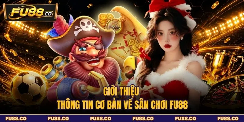 Giới thiệu thông tin cơ bản về sân chơi Fu88