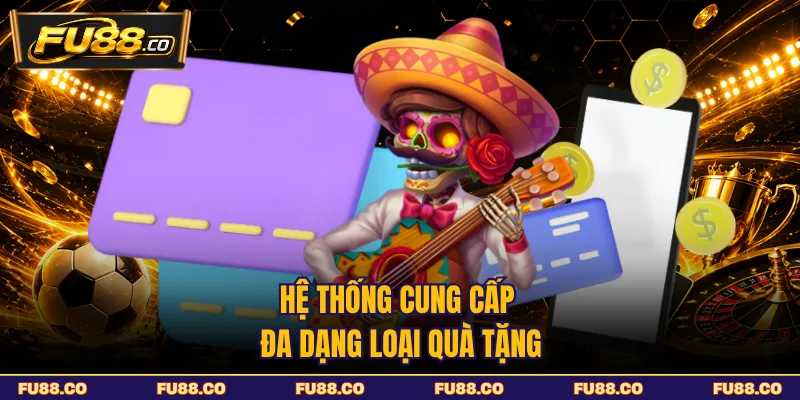 Hệ thống cung cấp đa dạng loại ưu đãi