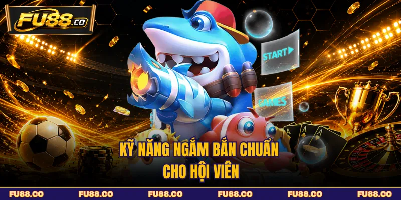 Cách quan sát giao diện bắn cá cho người mới