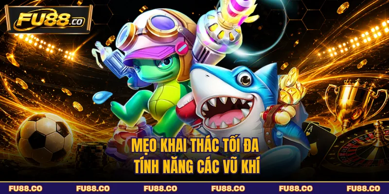 Các công cụ thường gặp trong trò chơi bắn cá
