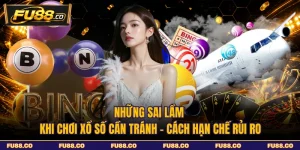 Những Sai Lầm Khi Chơi Xổ Số Cần Tránh - Cách Hạn Chế Rủi Ro