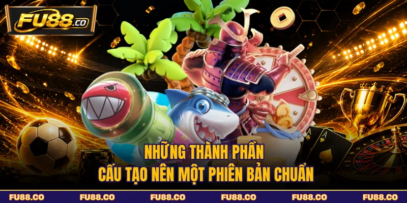Những thành phần cấu tạo nên trò chơi bắn cá