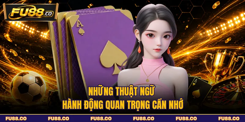 Những thuật ngữ hành động quan trọng trong blackjack