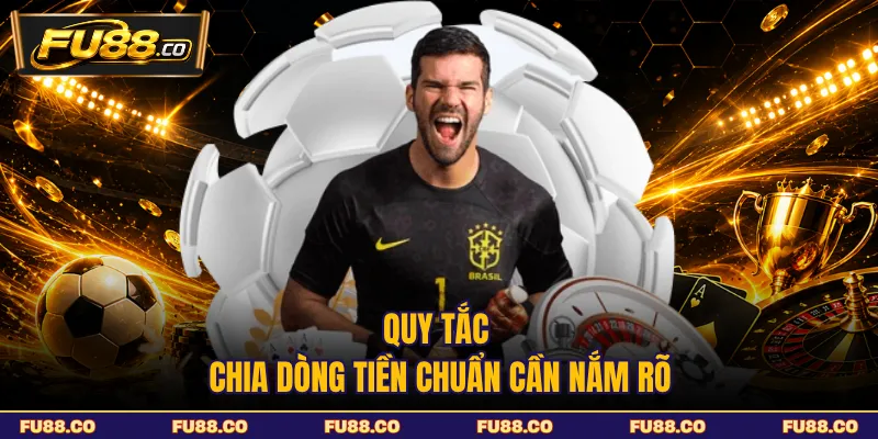 Quy tắc chia dòng tiền chuẩn cần nắm rõ