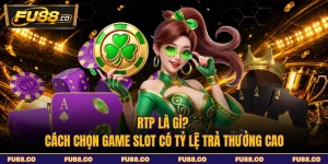 RTP Là Gì? Cách Chọn Game Slot Có Tỷ Lệ Trả Thưởng Cao