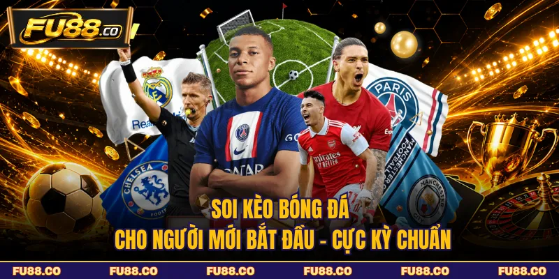 Soi Kèo Bóng Đá Cho Người Mới Bắt Đầu - Cực Kỳ Chuẩn