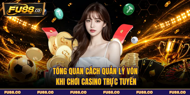 Tổng quan cách quản lý ngân sách khi trải nghiệm casino trực tuyến