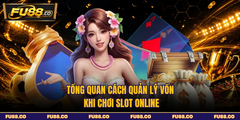 Tổng quan cách quản lý vốn khi chơi slot online